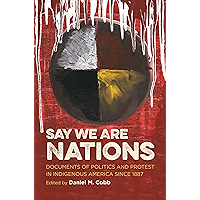 Say We Are Nations: Documents of Politics and Protest in Indigenous America since 1887 (H. Eugene and Lillian Youngs… book cover Say We Are Nations: Documents of Politics and Protest in Indigenous America since 1887 (H. Eugene and Lillian Youngs… book cover
