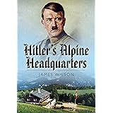 Hitler’s Alpine Headquarters