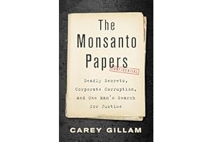 The Monsanto Papers: Deadly Secrets, Corporate Corruption, and One Man’s Search for Justice