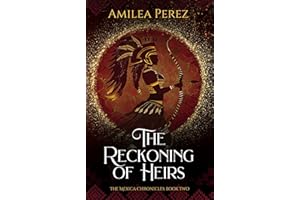 The Reckoning of Heirs: The Mexica Chronicles: Book Two
