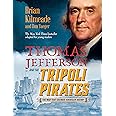 Thomas Jefferson and the Tripoli Pirates (Young Readers Adaptation): The War That Changed American History