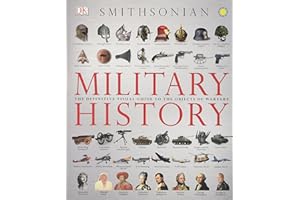 Military History: The Definitive Visual Guide to the Objects of Warfare