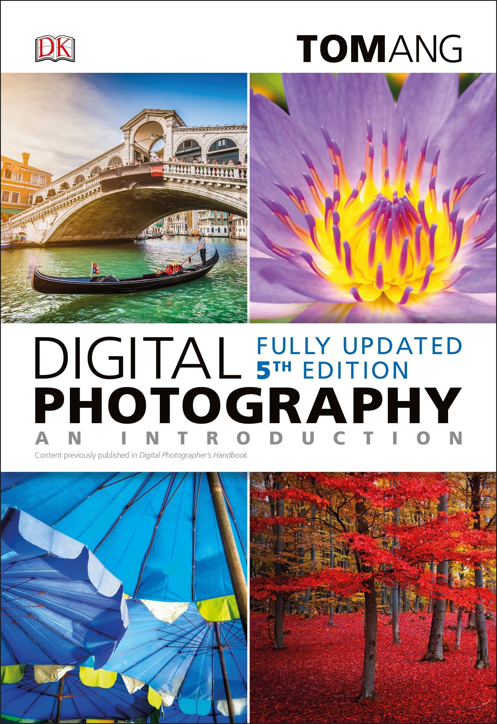 Digital Photography An Introduction 5th Edition Ang Tom 9781465468628 Amazon Com Books
