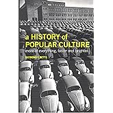 A History of Popular Culture: More of Everything, Faster and Brighter