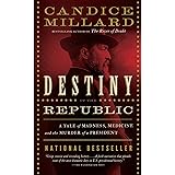 Destiny of the Republic: A Tale of Madness, Medicine and the Murder of a President