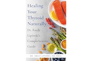 Healing Your Thyroid Naturally: Dr. Emily Lipinski's Comprehensive Guide