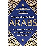 Arabs: A 3,000-Year History of Peoples, Tribes and Empires