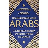 Arabs: A 3,000-Year History of Peoples, Tribes and Empires