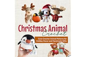 Christmas Animal Crochet: Cute Crochet Animal Patterns for Holiday Decor and Handmade Gifts