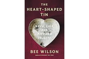 The Heart-Shaped Tin: Love, Loss, and Kitchen Objects