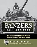 Panzers East and West: The German 10th SS Panzer Division from the Eastern Front to Normandy