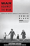 War Against the Weak: Eugenics and America's Campaign to Create a Master Race, Expanded Edition