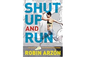 Shut Up and Run: How to Get Up, Lace Up, and Sweat with Swagger – A Bold Fitness Guide from Peloton's Ultramarathon Coach Rob