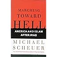 Marching Toward Hell: America and Islam After Iraq