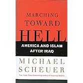 Marching Toward Hell: America and Islam After Iraq