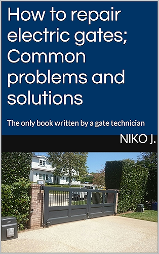 Download How to repair electric gates; Common problems and solutions: The only book written by a gate technician (English Edition) PDF