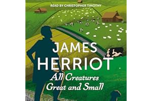 All Creatures Great and Small: The Classic Memoirs of a Yorkshire Country Vet