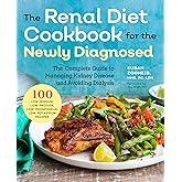 Renal Diet Cookbook for the Newly Diagnosed: The Complete Guide to Managing Kidney Disease and Avoiding Dialysis