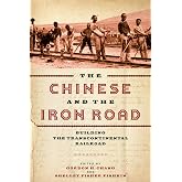 The Chinese and the Iron Road: Building the Transcontinental Railroad (Asian America)