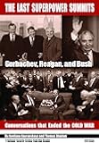 The Last Superpower Summits-Reagan, Gorbachev and Bush at the End of the Cold War (National Security Archive Cold War Reader) (National Security Archive Cold War Readers)