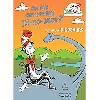 Oh Say Can You Say Di-no-saur?: All About Dinosaurs (Cat in the Hat's Learning Library)