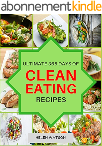 Download Clean Eating: Ultimate 365 Days of Clean Eating Recipes Cookbook (Clean Eating Cookbook, Clean Eating Diet, Healthy Recipes, Weight Loss, Eat Clean Diet ... Ketogenic Cookbook) (English Edition) PDF