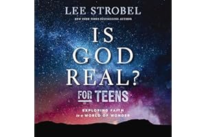 Is God Real? for Teens: Exploring Faith in a World of Wonder