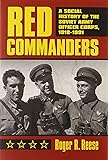 Red Commanders: A Social History of the Soviet Army Officer Corps, 1918-1991 (Modern War Studies) (Modern War Studies (Hardcover))