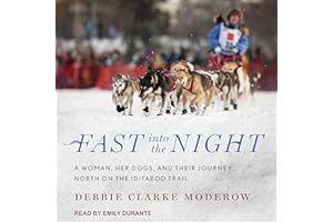 Fast into the Night: A Woman, Her Dogs, and Their Journey North on the Iditarod Trail