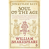 Soul of the Age: The Life, Mind and World of William Shakespeare book cover