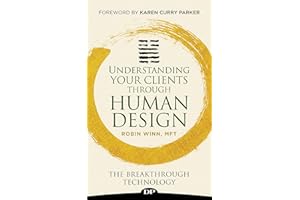 Understanding Your Clients through Human Design: The Breakthrough Technology (Understanding Human Design)