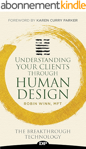 Download Understanding Your Clients through Human Design: The Breakthrough Technology (English Edition) PDF