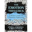The Emotion Thesaurus: A Writer's Guide To Character Expression