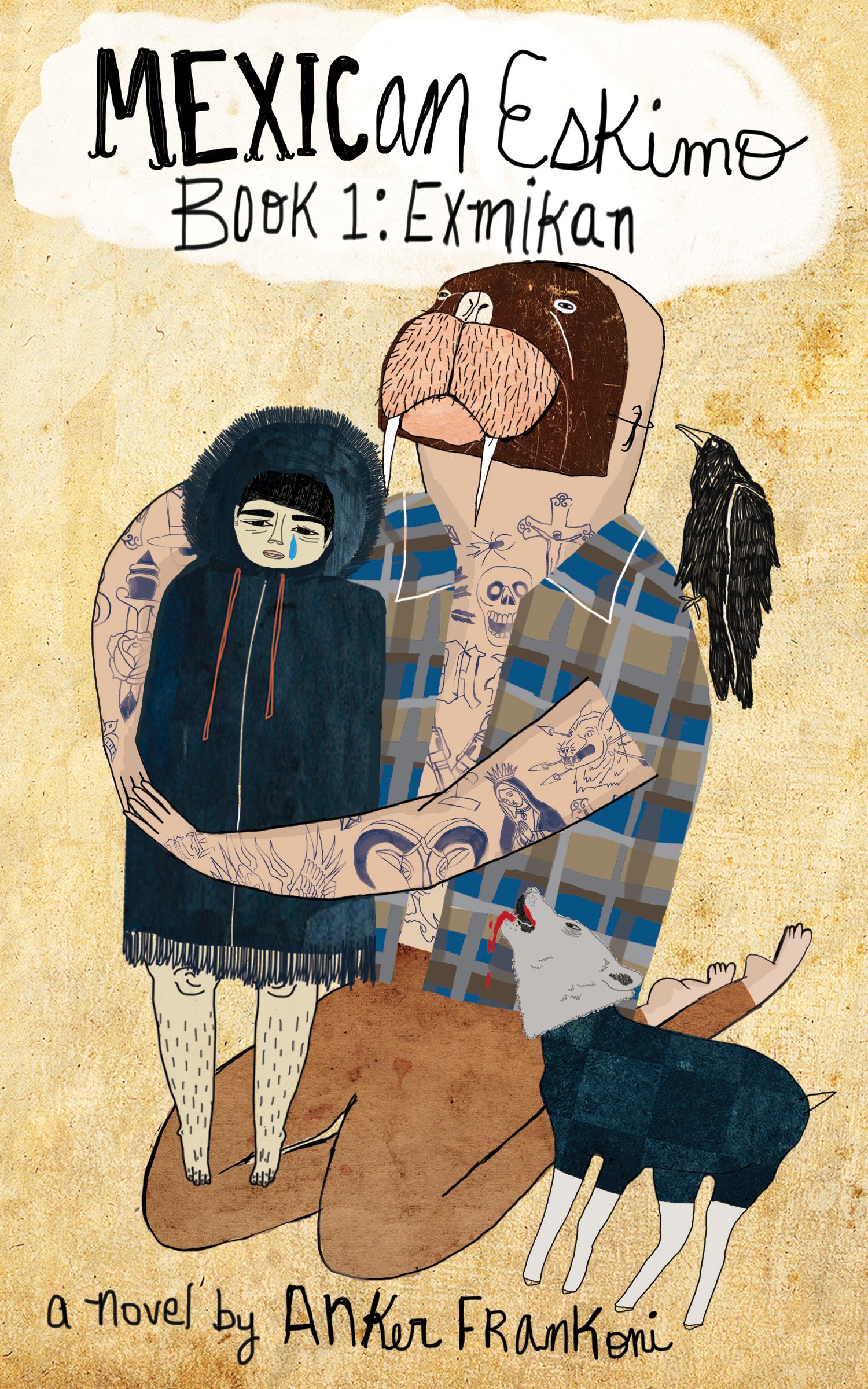 Mexican Eskimo Book 1 Exmikan Frankoni Anker 9780996028509 Amazon Com Books