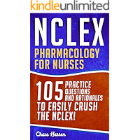 NCLEX: Pharmacology for Nurses: 105 Nursing Practice Questions & Rationales to EASILY Crush the NCLEX! (Nursing Review… book cover