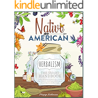 Native American Herbalism | The Smart Handbook: Eradicate All Diseases From Your Body and Mind Without Side Effects… book cover Native American Herbalism | The Smart Handbook: Eradicate All Diseases From Your Body and Mind Without Side Effects… book cover