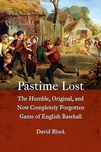 Download Pastime Lost: The Humble, Original, and Now Completely Forgotten Game of English Baseball PDF