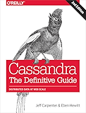 Cassandra: The Definitive Guide: Distributed Data at Web Scale