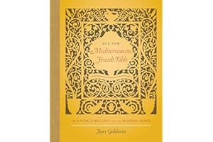 The New Mediterranean Jewish Table: Old World Recipes for the Modern Home