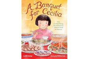 A Banquet for Cecilia: How Cecilia Chiang Revolutionized Chinese Food in America