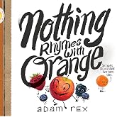 Nothing Rhymes with Orange: (Cute Children's Books, Preschool Rhyming Books, Children's Humor Books, Books about Friendship)