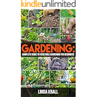 Gardening: Gardening :The Simple instructive complete guide to vegetable gardening for beginners (mini farming,Vertical Gardening,Agriculture Book 2)