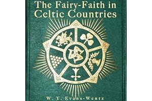 The Fairy-Faith in Celtic Countries