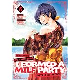 Betrayed by the Hero, I Formed a MILF Party with His Mom! (Manga) Vol. 5