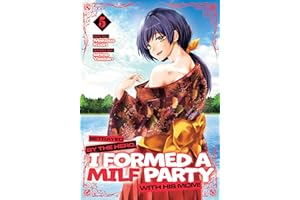 Betrayed by the Hero, I Formed a MILF Party with His Mom! (Manga) Vol. 5