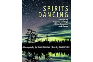 Spirits Dancing: The Night Sky, Indigenous Knowledge, and Living Connections to the Cosmos
