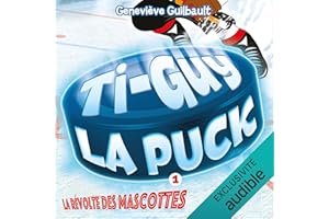 La révolte des mascottes: Ti-Guy La Puck, Livre 1