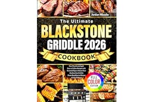 The Ultimate Blackstone Griddle Cookbook: Fast, Mouthwatering & Easy-to-Follow Recipes with Essential Tips to Master Your Out