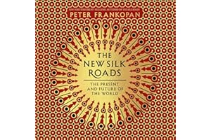 The New Silk Roads: The Present and Future of the World