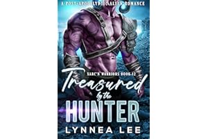 Treasured by the Hunter: A Post-Apocalyptic Alien Romance (Xarc'n Warriors Book 12)